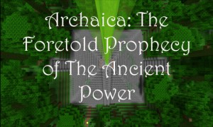 Unduh Archaica: The Foretold Prophecy of the Ancient Power untuk Minecraft 1.8