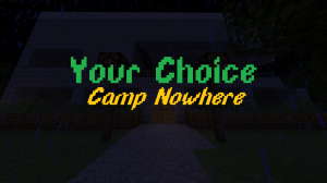 Unduh Your Choice 2 - Camp Nowhere untuk Minecraft 1.13