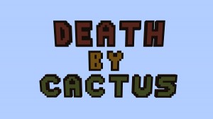 Unduh Death By Cactus untuk Minecraft 1.12.2