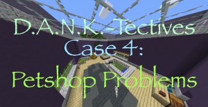 Unduh D.A.N.K.-Tectives Case 4: Petshop Problems untuk Minecraft 1.12