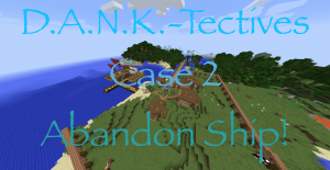 Unduh D.A.N.K.-Tectives Case 2: Abandon Ship! untuk Minecraft 1.12