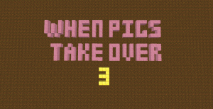 Unduh When Pigs Take Over 3 untuk Minecraft 1.11.2