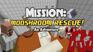 Unduh Mission: MOOSHROOM RESCUE! untuk Minecraft 1.10.2