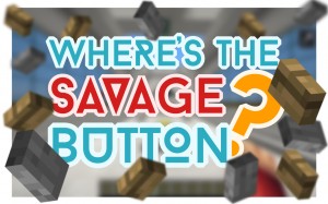 Unduh Where's the Savage Button? untuk Minecraft 1.9.4