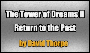 Unduh The Tower of Dreams II: Return to the Past untuk Minecraft 1.4.7