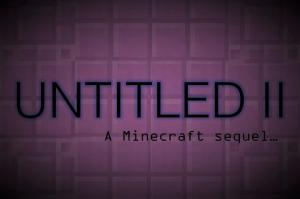 Unduh UNTITLED II: The Sequel untuk Minecraft 1.12.2