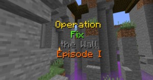 Unduh Operation Fix the Wall - Episode I RPG untuk Minecraft 1.15.2
