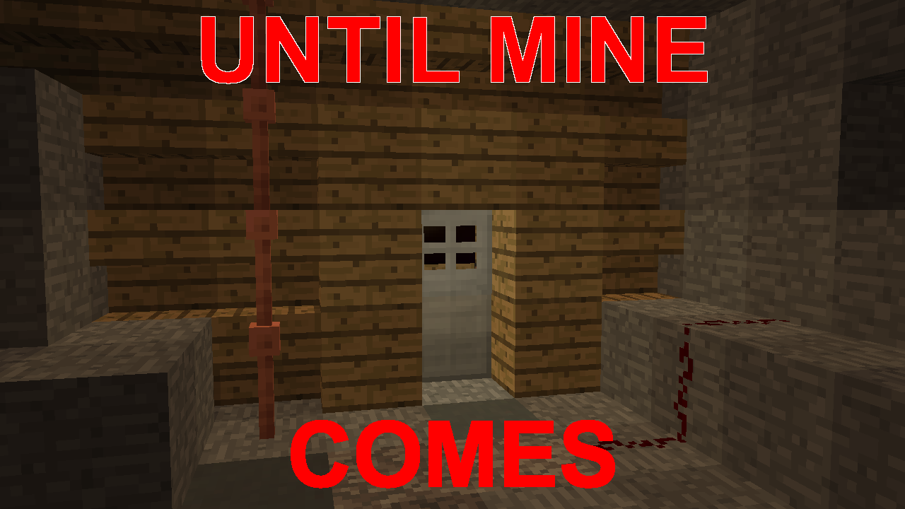 Unduh Until Mine Comes untuk Minecraft 1.17