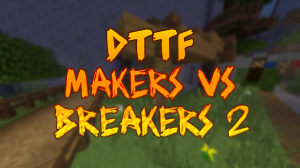 Unduh DTTF: Makers vs Breakers 2 untuk Minecraft 1.12.2