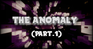 Unduh The Anomaly (Part 1) 1.0 untuk Minecraft 1.20.4